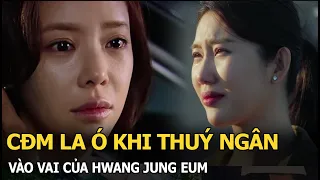 CĐM la ó khi Thuý Ngân vào vai của Hwang Jung Eum