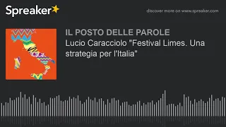 Lucio Caracciolo "Festival Limes. Una strategia per l'Italia"