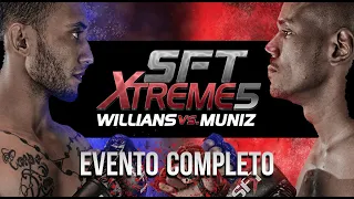 EVENTO COMPLETO | SFT XTREME 5 | MUNIZ vs WILLIANS | DISPUTA DE CINTURÃO