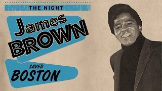 The Night James Brown Saved Boston