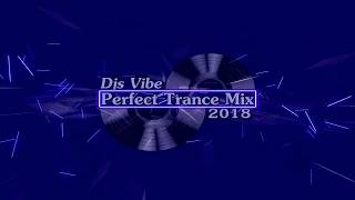 Djs Vibe - Perfect Trance Mix 2018