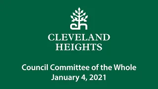Cleveland Heights Council Committee of the Whole Meeting January 4, 2021