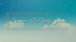 Samson - Di Ujung Jalan|| Lyrics