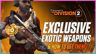 Exclusive Exotics In The Division 2 & How To Get Them - Best Way To Get The Eagle Bearer & MORE!