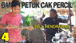 Bambu petuk cak Percil Di Datangi Master Bambu Paul Hendrawan