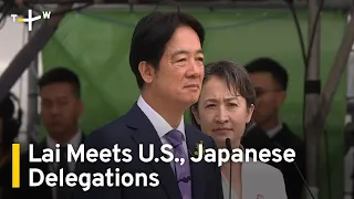 U.S. and Japanese Delegations Meet With Taiwan's New President | TaiwanPlus News