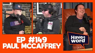 Paul McCaffrey | Have A Word Podcast #149