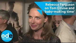 Rebecca Ferguson on Tom Cruise and 'baby-making time'