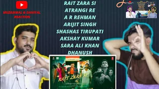 Rait Zara Si New Song 2021 | Atrangi Re | Arijit, Shashaa, Akshay, Sara, Dhanush | Pakistan Reaction