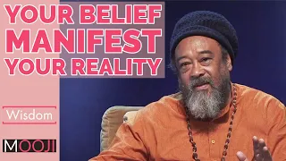 Mooji - Your Belief Manifest Your Reality - Wisdom