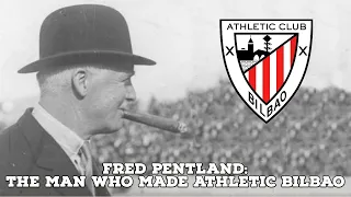 Fred Pentland-The Man Who Made Athletic Bilbao | AFC Finners | Football History Documentary