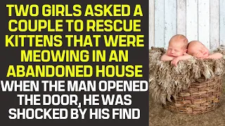 Two girls asked a couple to rescue kittens. When the man opened the door, he was shocked by his find