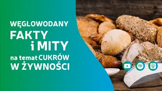 Węglowodany - fakty i mity o cukrze w żywności | dr inż. Joanna Ciborska i dr inż. Jadwiga Glica