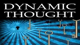 Dynamic Thought; Or, The Law of Vibrant Energy by William Walker Atkinson ~ Full Audiobook