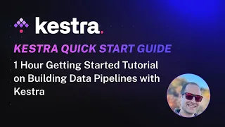 Kestra Quick Start Guide — 1 Hour Getting Started Tutorial on Building Data Pipelines with Kestra