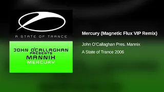 John O'Callaghan Pres. Mannix - Mercury (Magnetic Flux VIP Remix) [2006]