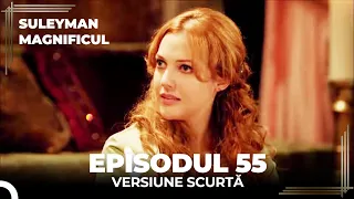 Suleyman Magnificul | Episodul 55 (Versiune Scurtă)