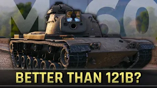 M60: Better than 121B for Bonds? • World of Tanks