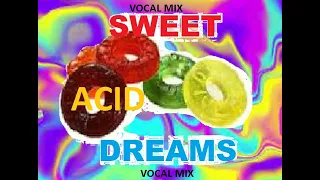 SWEET ACID DREAMS VOCAL REMIX