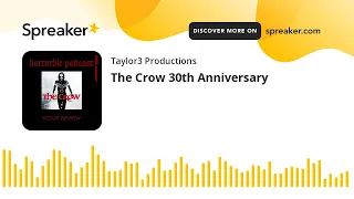 The Crow 30th Anniversary (part 3 of 6)