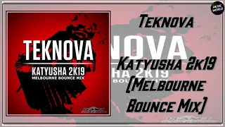 Teknova - Katyusha 2k19 (Melbourne Bounce Mix)