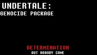 Undertale Genocide Package - But Nobody Came