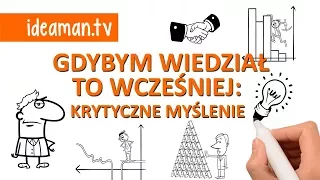 8 PRAWD O KRYTYCZNYM MYŚLENIU - GDYBYM TO WIEDZIAŁ WCZEŚNIEJ #3