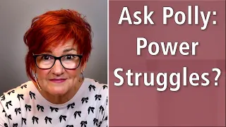 Ask Polly: How To Avoid Power Struggles