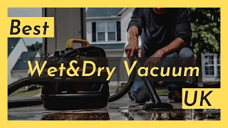 Best Wet Dry Vacuum Cleaner UK (Best Wet Dry Vacuum UK)