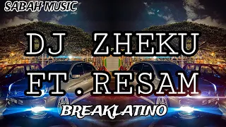 SABAH MUSIC - DJ ZHEKU Ft.RESAM(BreakLatin)