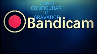 como configurar o gravado bandicam para pc fraco 2019