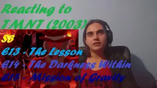 TMNT 2003 - S3E13/14/15 - The Lesson/The Darkness Within/Mission of Gravity [Reaction - TNT - 34]