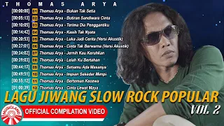 Lagu Jiwang Slow Rock Popular Thomas Arya Vol.2 [Official Compilation Video HD]