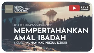 375. MEMPERTAHANKAN AMAL IBADAH | Riyaadhush Shaalihiin