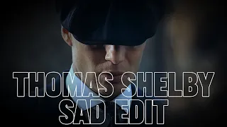 THOMAS SHELBY (PEAKY BLINDERS) - SAD EDIT