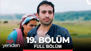 Aşk Yeniden 19. Bölüm