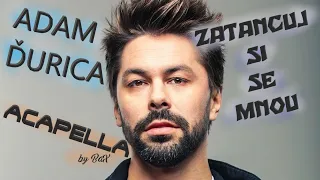 Adam Ďurica - Zatancuj si so mnou (ACAPELLA by BaX) + akordy