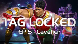 Tag Locked #5 - To Cavalier and Beyond With Insane Luck