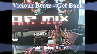 Viciouz Beatz - Get Back -  Evaldo Belem Remix