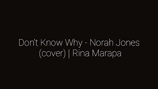 Don't Know Why - Norah Jones (cover) | Rina Marapao