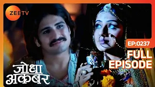 Ep. 237 | Jodha के आने के इंतज़ार में Akbar हुए बेचैन | Jodha Akbar | Zee TV