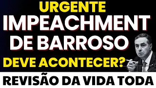 REVISÃO DA VIDA TODA: IMPEACHMENT DE ROBERTO BARRROSO VAI SAIR PELO QUE ELE FEZ COM APOSENTADOS INSS