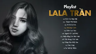 Trời Còn Mưa Mãi | LaLa Trần || Những Bản Ballad Trữ Tình Hay Nhất Của LaLa Trần