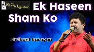 EK HASEEN SHAM KO I SHRIKANT NARAYAN I THE TIME SIGNATURE