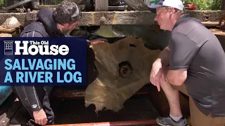 Salvaging a River Log | This Old House