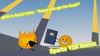 (BFDI Is Back) Coiny - "Guess who got the Book?" [Sparta Y2K Remix]