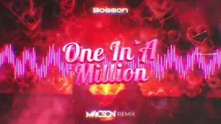 Bosson - One In A Million ( M4CSON REMIX )