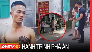 Truy tìm danh tính 2 gã sát nhân từ vết máu đã khô vương tại hiện trường | Hành trình phá án | ANTV