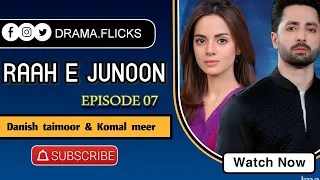 Raah e junoon Episode 07 |#danishtaimoor |#komalmeer #viral