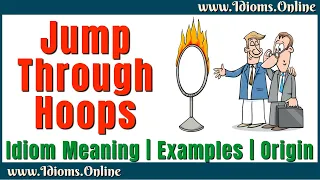 Jump Through Hoops Meaning | English Phrases & Idioms | Examples and Origin